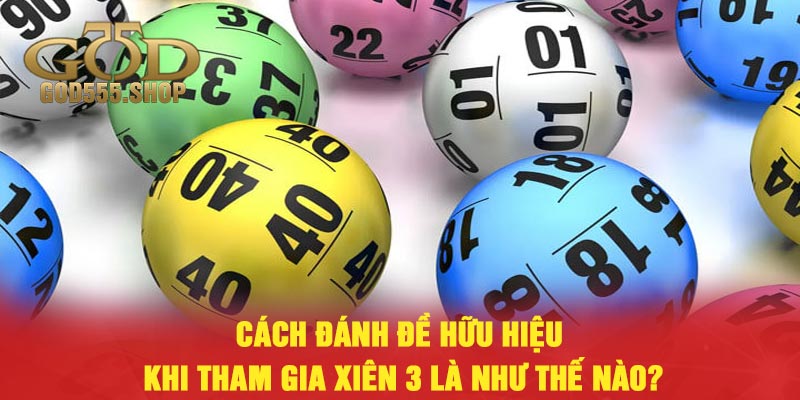 Cách đánh đề hữu hiệu khi tham gia xiên 3 là như thế nào?