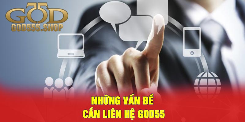 Những vấn đề cần liên hệ GOD55